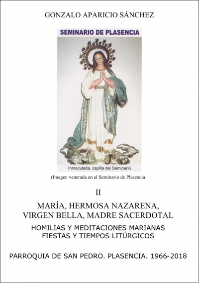 MARÍA, HERMOSA NAZARENA VIRGEN BELLA, MADRE SACERDOTAL II. HOMILÍAS Y MEDITACIONES MARIANAS. FIESTAS Y TIEMPOS LITÚRGICOS