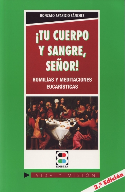 5º LIBRO ¡ TU CUERPO Y SANGRE, SEÑOR!  / HOMILÍAS Y  MEDITACIONES EUCARÍSTICAS